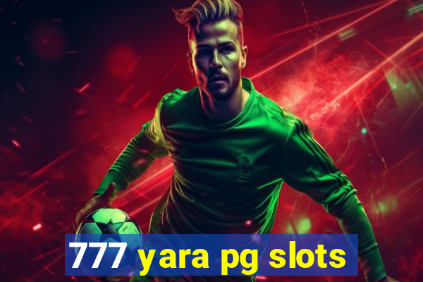 777 yara pg slots